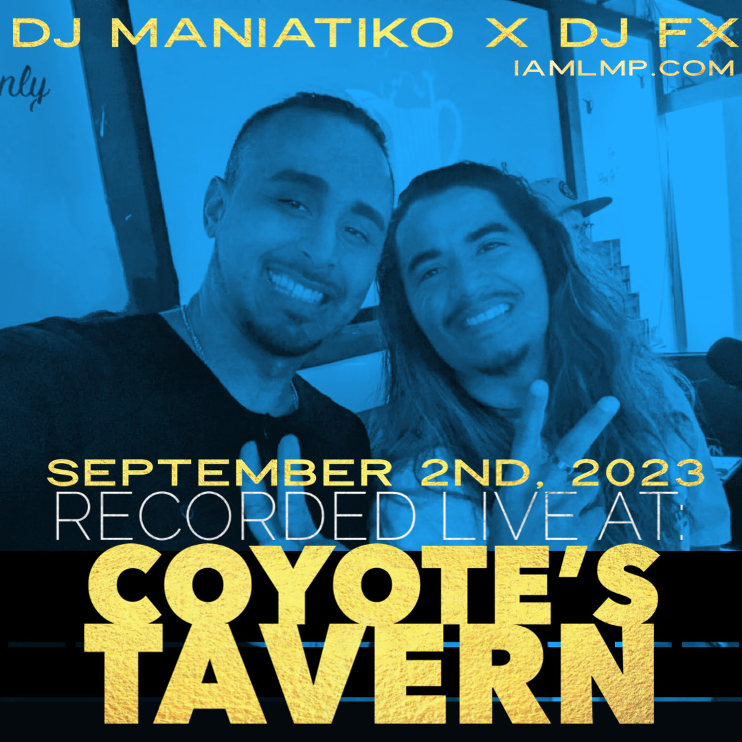 DJ Maniatiko x DJ FX - Live At Coyotes Tavern (090223)